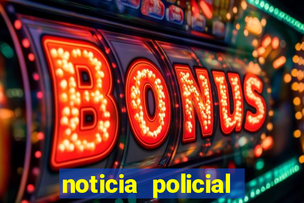 noticia policial cachoeira bahia